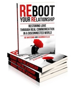 'Reboot Your Relationship: Restoring Love Through Real Connection in a Disconnected World' by: Joe Whitcomb